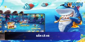 Bắn Cá H5: Cổng Game Giải Trí Đầy Ấn Tượng Dành Cho Bạn