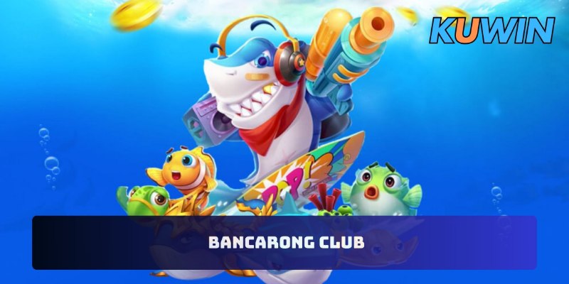 Bancarong Club: Cổng Game Hàng Đầu Tại Khu Vực Châu Á