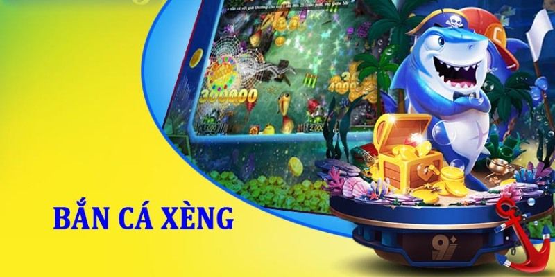 Bắn Cá Xèng - Trải Nghiệm Săn Kho Báu Dưới Lòng Đại Dương