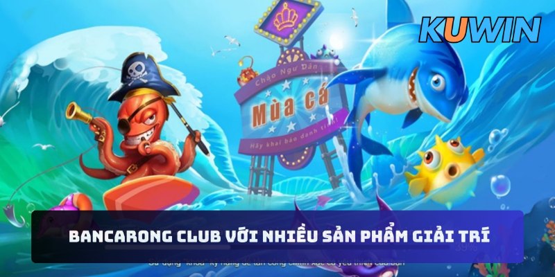 Bancarong Club với nhiều sản phẩm giải trí