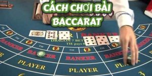 Cách Chơi Baccarat Dễ Hiểu Và Hiệu Quả Cho Người Mới Bắt Đầu