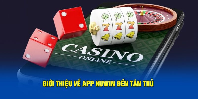 Lợi ích nhận được từ Kuwin khi tải app cá cược nhà cái