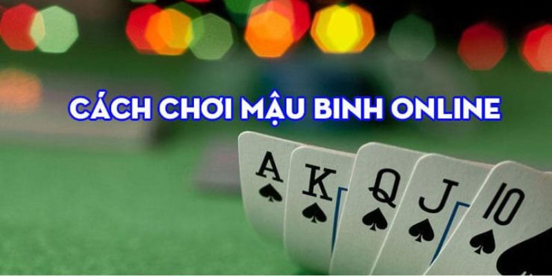 Luật chơi bài mậu binh siêu dễ