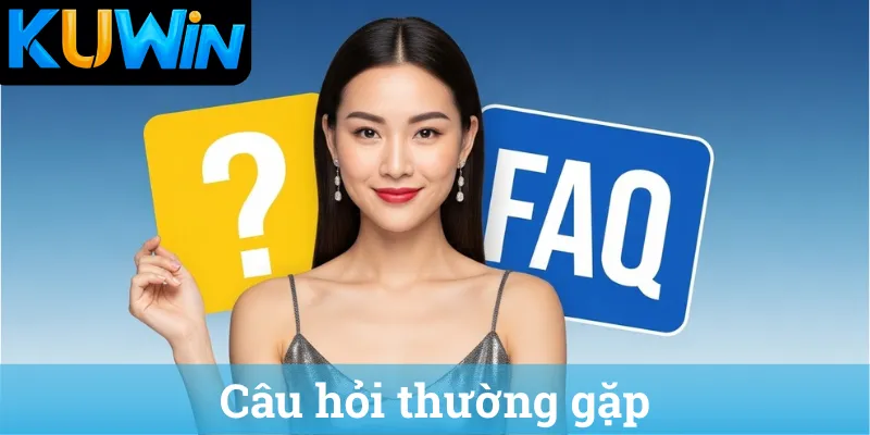 Cau hoi thuong gap FAQ về nhà cái KUWIN - Kuwin lừa đảo không?