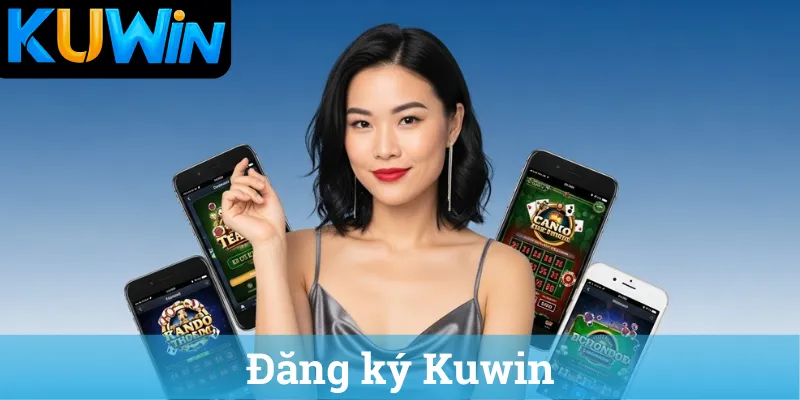 Dang ky Kuwin Hướng dẫn đăng ký Kuwin, đăng nhập trang chủ Kuwin