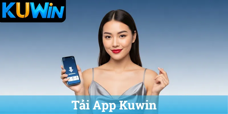 Tai App Kuwin Tải App KUWIN chính thức cho Android và iOS